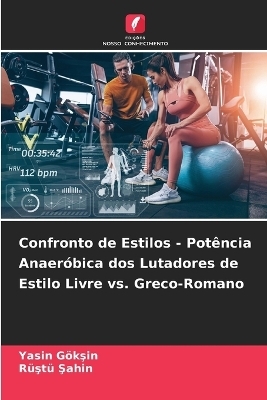 Confronto de Estilos - Potência Anaeróbica dos Lutadores de Estilo Livre vs. Greco-Romano - Yasin Gökşin, Rüştü Şahİn