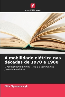 A mobilidade el&eacute;trica nas d&eacute;cadas de 1970 e 1980 - Nils Symanczyk