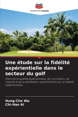 Une étude sur la fidélité expérientielle dans le secteur du golf
