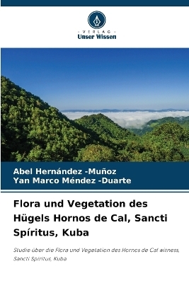 Flora und Vegetation des Hügels Hornos de Cal, Sancti Spíritus, Kuba