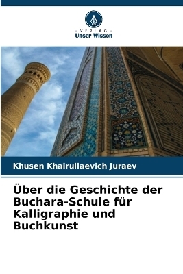 Über die Geschichte der Buchara-Schule für Kalligraphie und Buchkunst