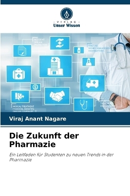 Die Zukunft der Pharmazie - Viraj Anant Nagare