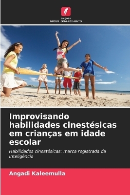 Improvisando habilidades cinestésicas em crianças em idade escolar - Angadi Kaleemulla
