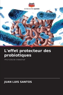 L'effet protecteur des probiotiques - Juan Luis Santos