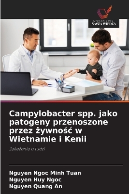 Campylobacter spp. jako patogeny przenoszone przez żywnośc w Wietnamie i Kenii