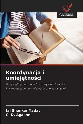 Koordynacja i umiejętności - Jai Shankar Yadav, C D Agashe