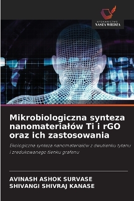 Mikrobiologiczna synteza nanomaterialów Ti i rGO oraz ich zastosowania