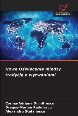 Nowe Oświecenie między tradycją a wyzwaniami - Corina-Adriana Dumitrescu, Dragos-Marian Radulescu, Alexandru Stefanescu