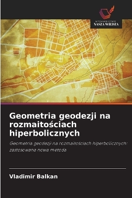 Geometria geodezji na rozmaitościach hiperbolicznych
