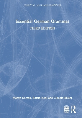 Essential German Grammar - Martin Durrell, Katrin Kohl, Claudia Kaiser