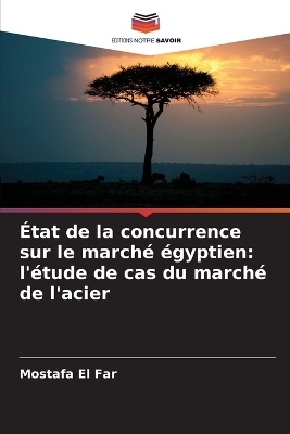 &Eacute;tat de la concurrence sur le march&eacute; &eacute;gyptien - Mostafa El Far