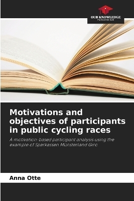 Motivations and objectives of participants in public cycling races - Anna Otte