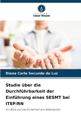 Studie &uuml;ber die Durchf&uuml;hrbarkeit der Einf&uuml;hrung eines SESMT bei ITEP/RN - Diana Carla Secundo da Luz