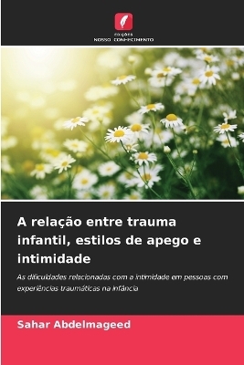 A relação entre trauma infantil, estilos de apego e intimidade