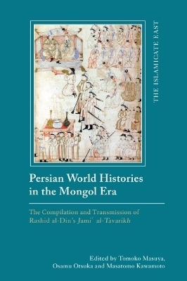 Persian World Histories in the Mongol Era - 