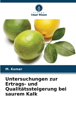 Untersuchungen zur Ertrags- und Qualitätssteigerung bei saurem Kalk