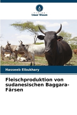Fleischproduktion von sudanesischen Baggara-F&auml;rsen - Hasseeb Elbukhary