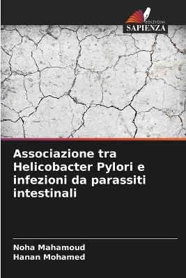 Associazione tra Helicobacter Pylori e infezioni da parassiti intestinali - Noha Mahamoud, Hanan Mohamed