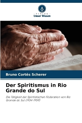 Der Spiritismus in Rio Grande do Sul - Bruno Cortês Scherer