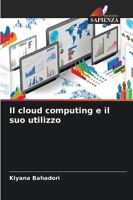Il cloud computing e il suo utilizzo - Kiyana Bahadori
