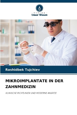 Mikroimplantate in Der Zahnmedizin - Rashidbek Tujchiev