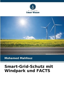 Smart-Grid-Schutz mit Windpark und FACTS - Mohamed Mahfouz