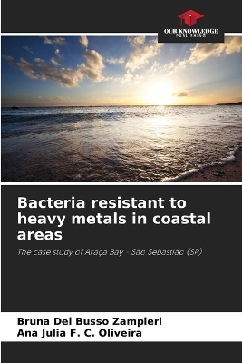 Bacteria resistant to heavy metals in coastal areas - Bruna Del Busso Zampieri, Ana Julia F C Oliveira