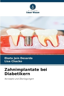 Zahnimplantate bei Diabetikern - Ekata Jain Desarda, Lisa Chacko