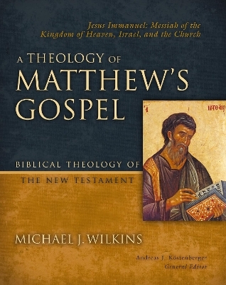 A Theology of Matthew's Gospel - Michael J. Wilkins