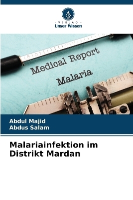 Malariainfektion im Distrikt Mardan - Abdul Majid, Abdus Salam