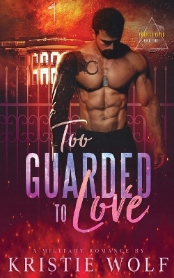 Too Guarded To Love - Kristie Wolf