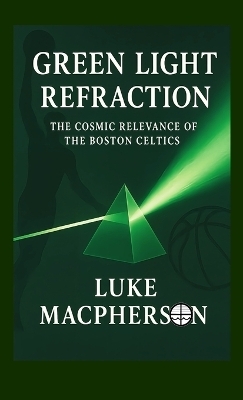 Green Light Refraction - Luke MacPherson