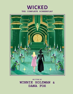 Wicked: The Complete Screenplay -  Insight Editions