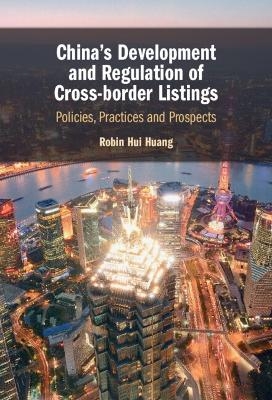 China's Development and Regulation of Cross-border Listings - Robin Huang