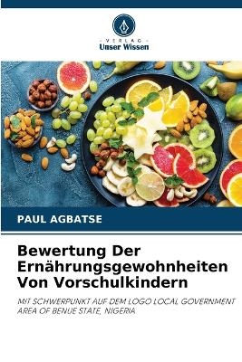 Bewertung Der Ern&auml;hrungsgewohnheiten Von Vorschulkindern - Paul Agbatse