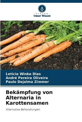 Bek&auml;mpfung von Alternaria in Karottensamen - Let&iacute;cia Winke Dias, Andr&eacute; Pereira Oliveira, Paulo Dejalma Zimmer