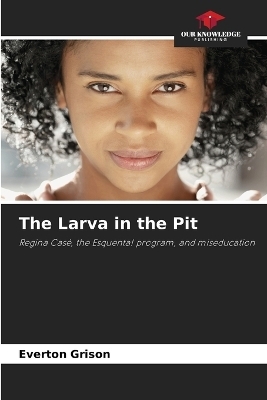The Larva in the Pit - Everton Grison