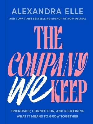 The Company We Keep - Alexandra Elle