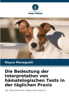 Die Bedeutung der Interpretation von h&auml;matologischen Tests in der t&auml;glichen Praxis - Mayra Meneguelli
