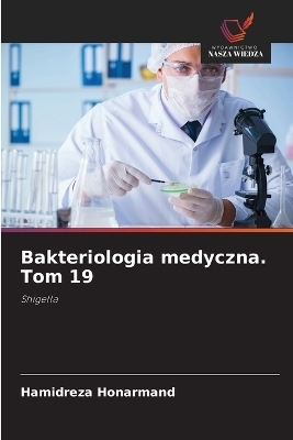 Bakteriologia medyczna. Tom 19 - Hamidreza Honarmand