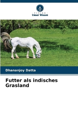 Futter als indisches Grasland - Dhananjoy Datta