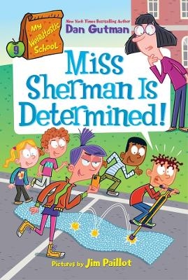 Miss Sherman is Determined!: My Weirdtastic School #9 - Dan Gutman