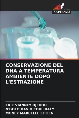 Conservazione del DNA a Temperatura Ambiente Dopo l'Estrazione - ERIC VIANNEY DJEDOU, N'GOLO DAVID COULIBALY, MONEY MARCELLE ETTIEN