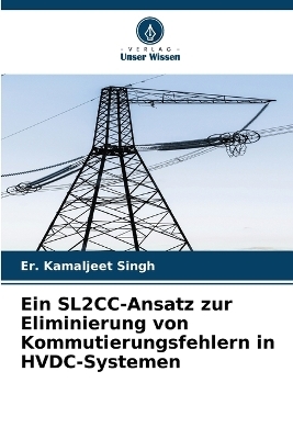 Ein SL2CC-Ansatz zur Eliminierung von Kommutierungsfehlern in HVDC-Systemen - Er Kamaljeet Singh