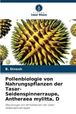Pollenbiologie von Nahrungspflanzen der Tasar-Seidenspinnerraupe, Antheraea mylitta, D