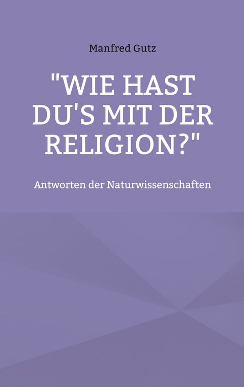 "Wie hast du's mit der Religion?" - Manfred Gutz