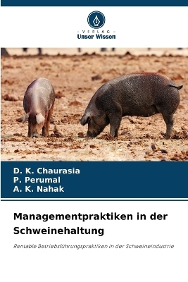 Managementpraktiken in der Schweinehaltung - D K Chaurasia, P Perumal, A K Nahak