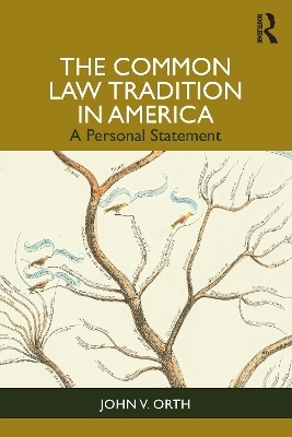 The Common Law Tradition in America - John V. Orth