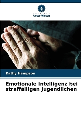 Emotionale Intelligenz bei straff&auml;lligen Jugendlichen - Kathy Hampson