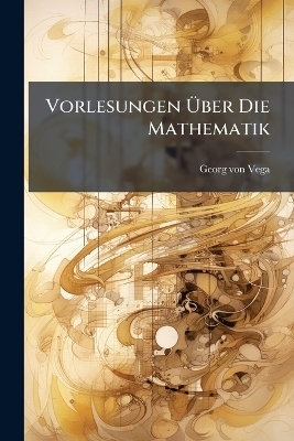 Vorlesungen Ãber Die Mathematik